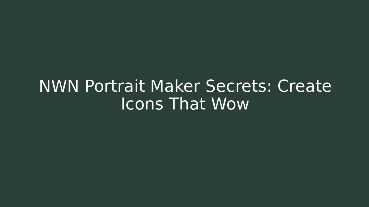 NWN Portrait Maker Secrets: Create Icons That Wow - Critter Realm