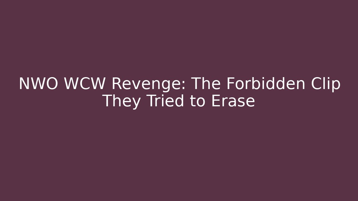 NWO WCW Revenge: The Forbidden Clip They Tried to Erase