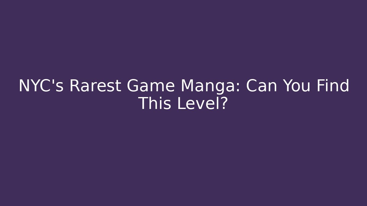 NYC's Rarest Game Manga: Can You Find This Level?