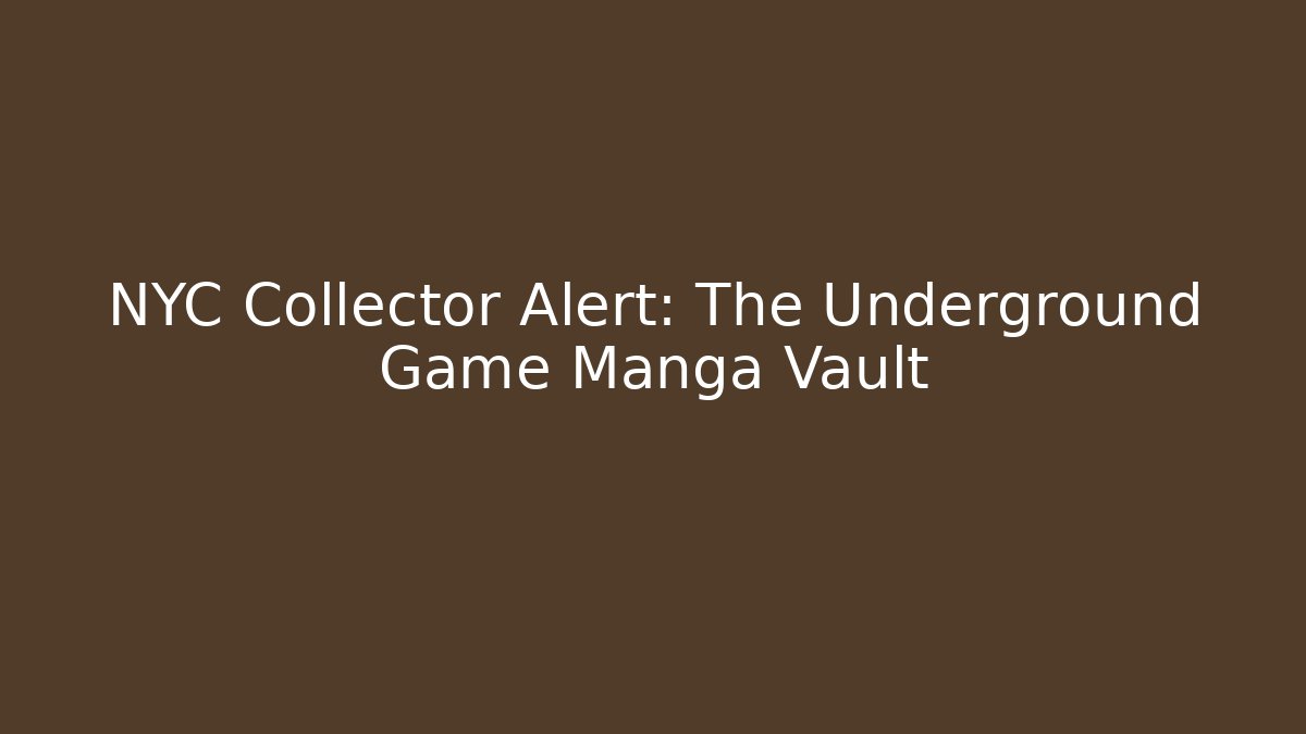 NYC Collector Alert: The Underground Game Manga Vault - Critter Realm