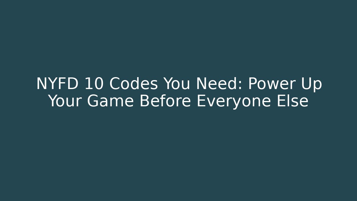 NYFD 10 Codes You Need: Power Up Your Game Before Everyone Else - Critter Realm