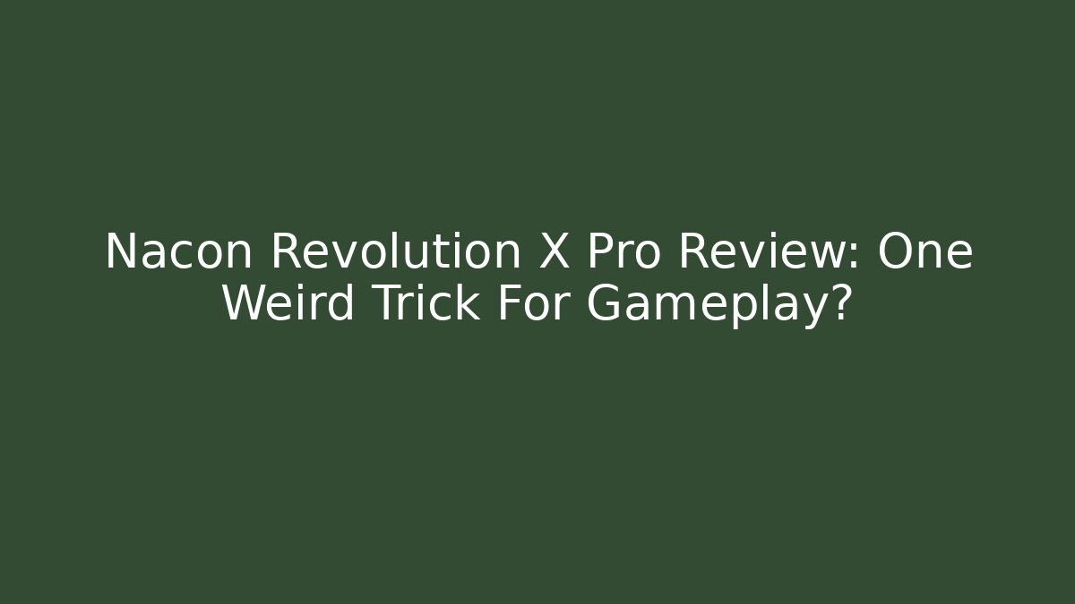 Nacon Revolution X Pro Review: One Weird Trick For Gameplay?