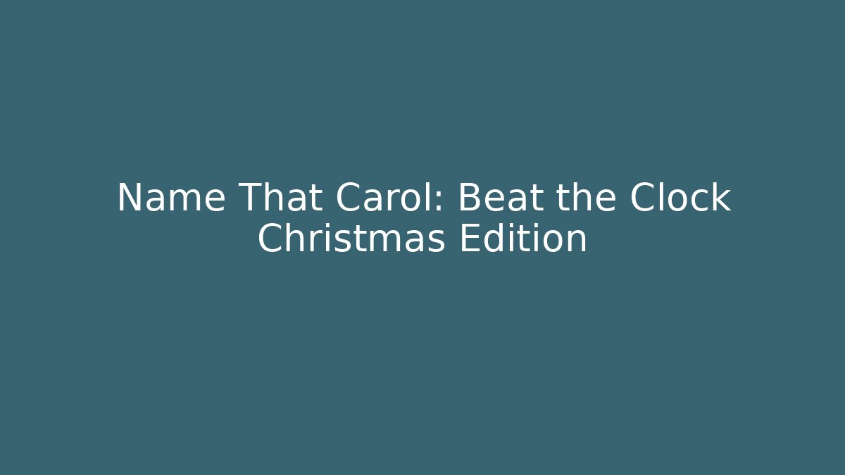 Name That Carol: Beat the Clock Christmas Edition