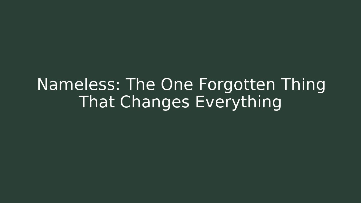 Nameless: The One Forgotten Thing That Changes Everything - Critter Realm