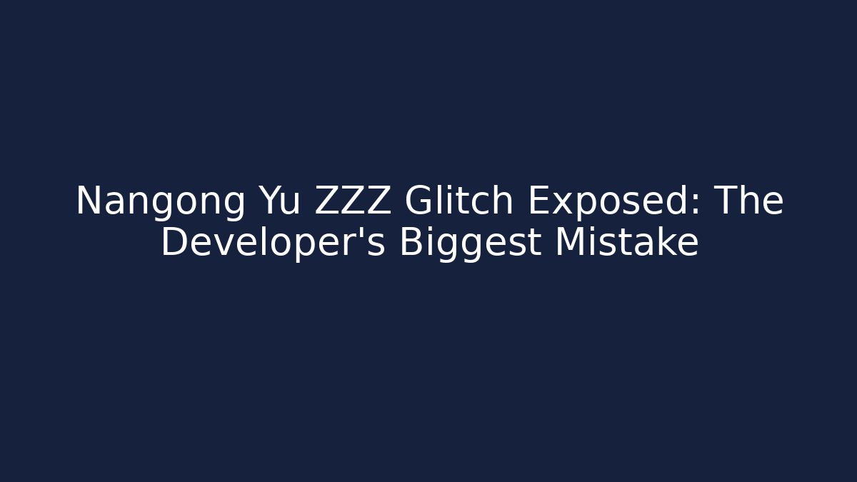 Nangong Yu ZZZ Glitch Exposed: The Developer's Biggest Mistake - Critter Realm