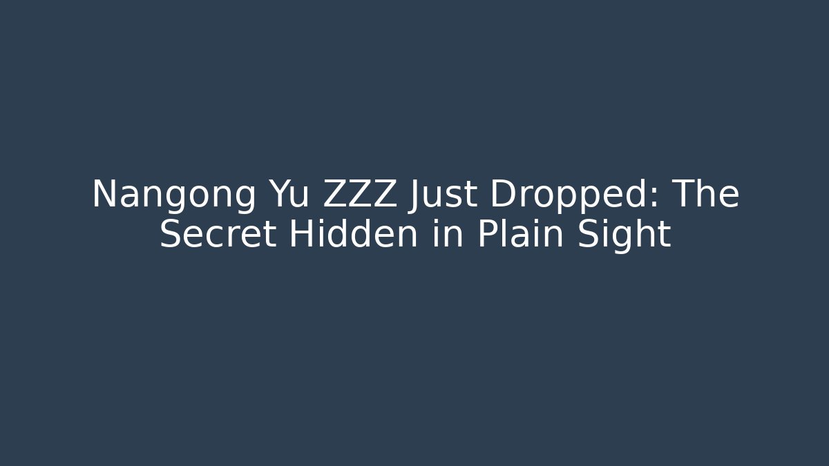 Nangong Yu ZZZ Just Dropped: The Secret Hidden in Plain Sight