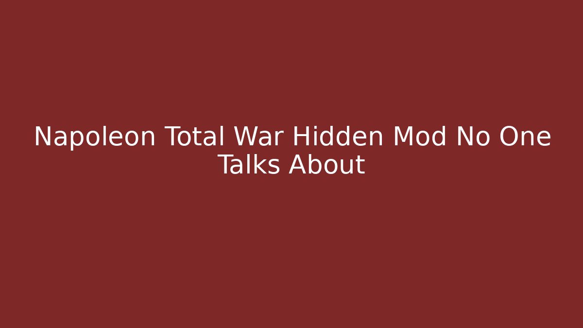 Napoleon Total War Hidden Mod No One Talks About