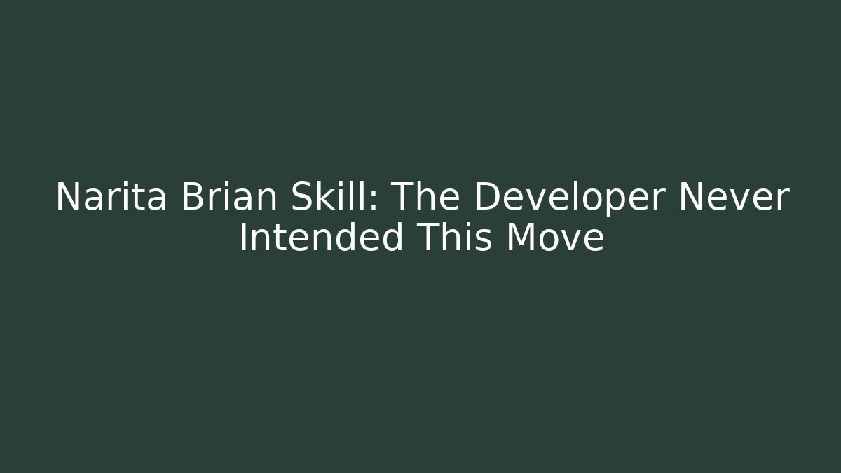 Narita Brian Skill: The Developer Never Intended This Move