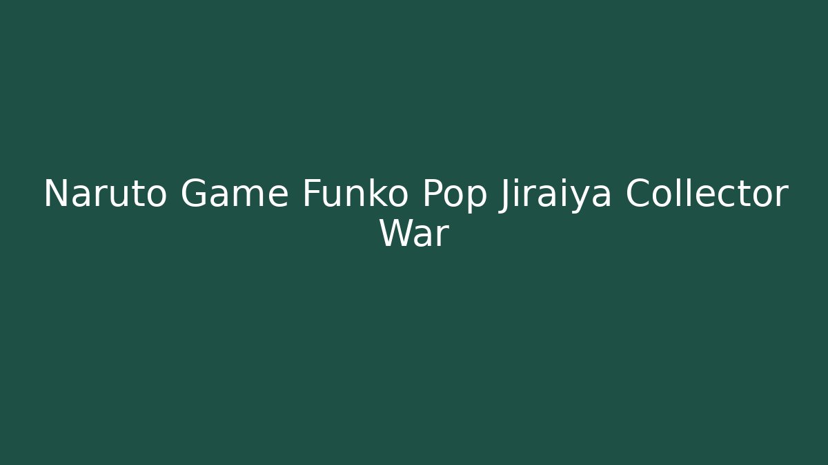 Naruto Game Funko Pop Jiraiya Collector War