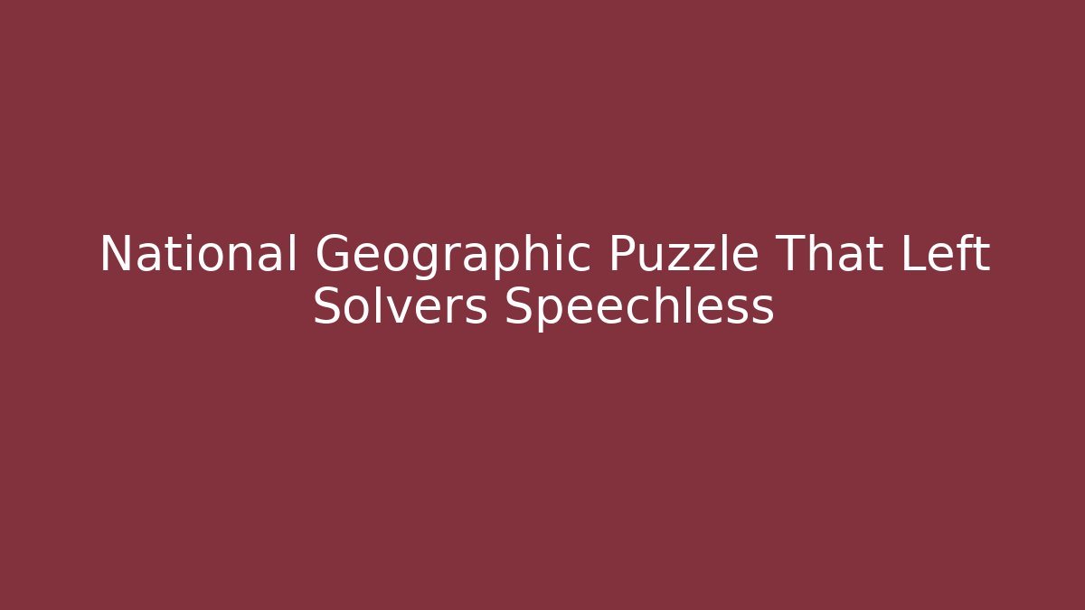 National Geographic Puzzle That Left Solvers Speechless - Critter Realm