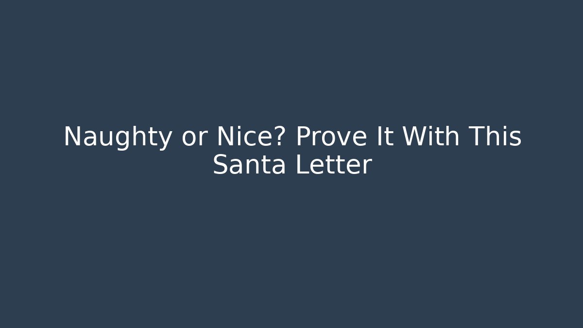 Naughty or Nice? Prove It With This Santa Letter