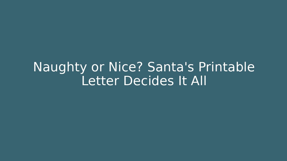 Naughty or Nice? Santa's Printable Letter Decides It All - Critter Realm