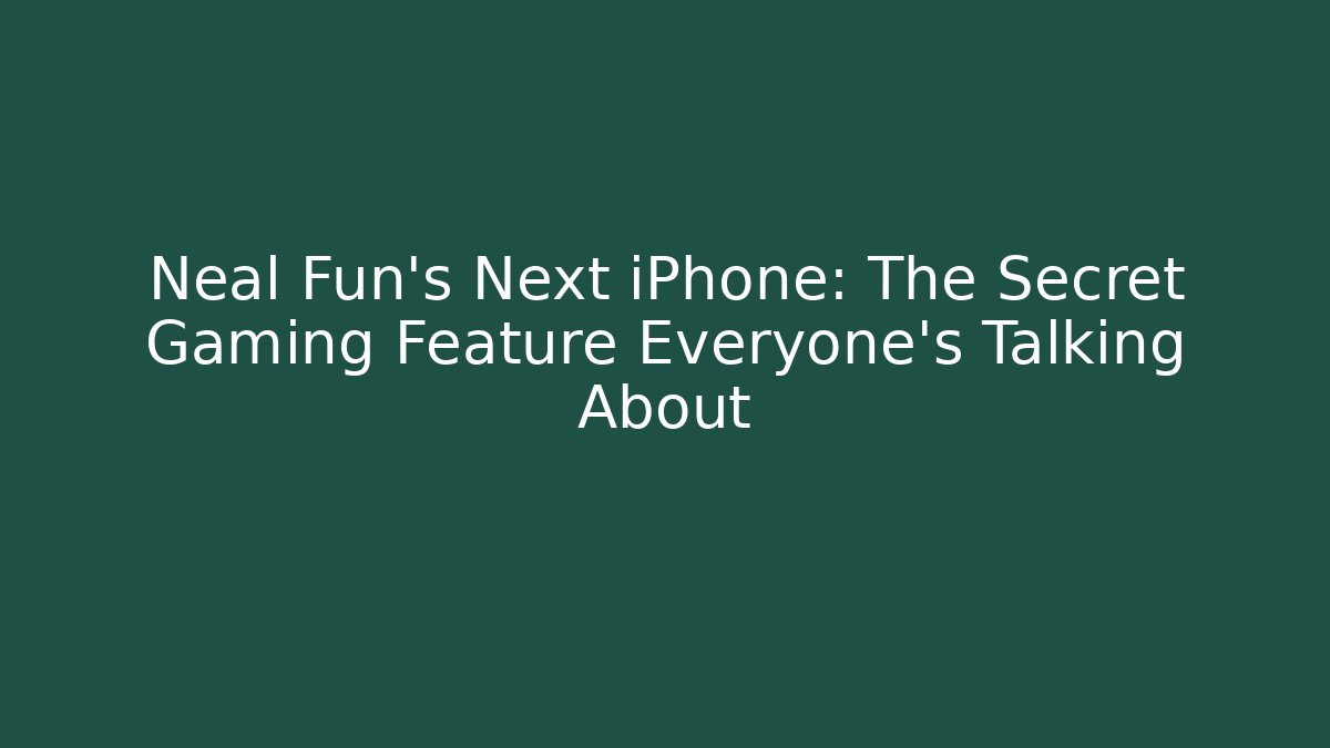 Neal Fun’s Next iPhone: The Secret Gaming Feature Everyone’s Talking About - Critter Realm
