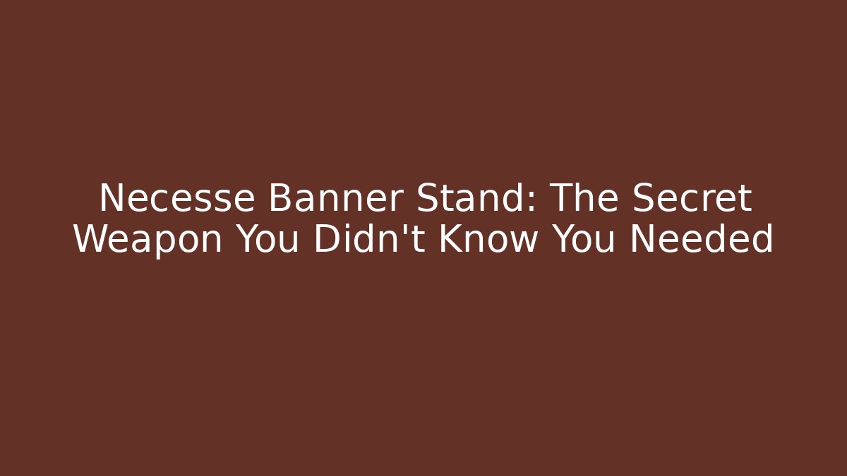 Necesse Banner Stand: The Secret Weapon You Didn’t Know You Needed - Critter Realm
