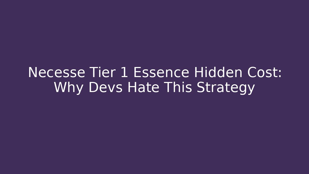 Necesse Tier 1 Essence Hidden Cost: Why Devs Hate This Strategy