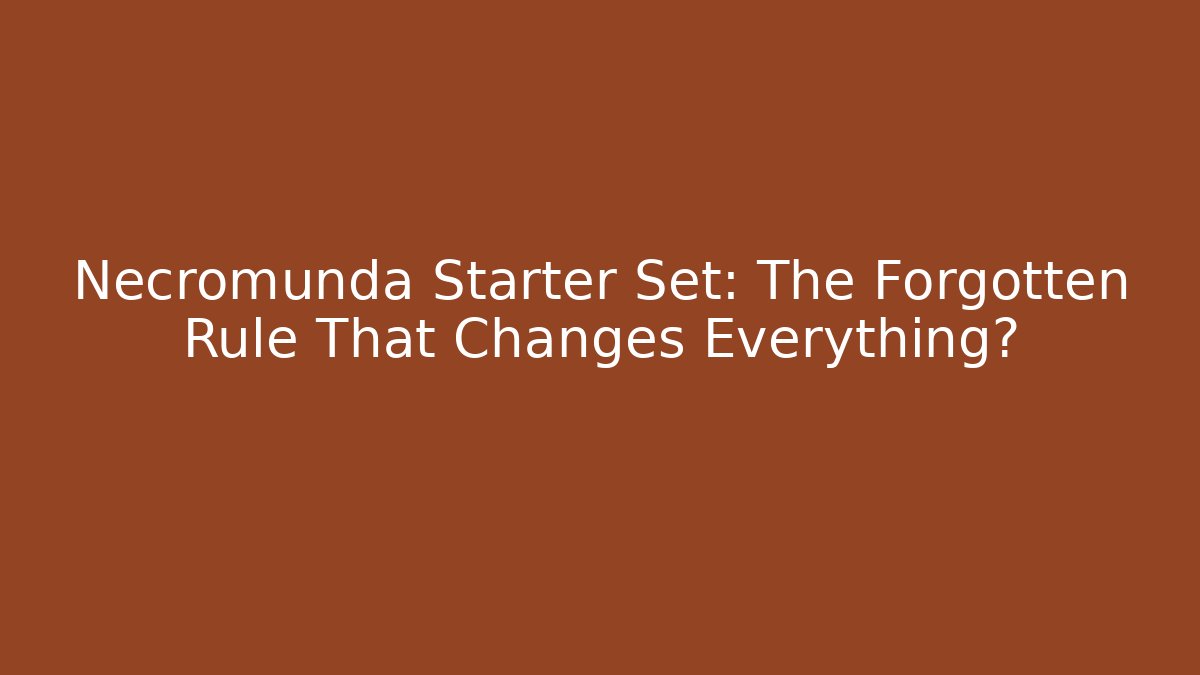 Necromunda Starter Set: The Forgotten Rule That Changes Everything?