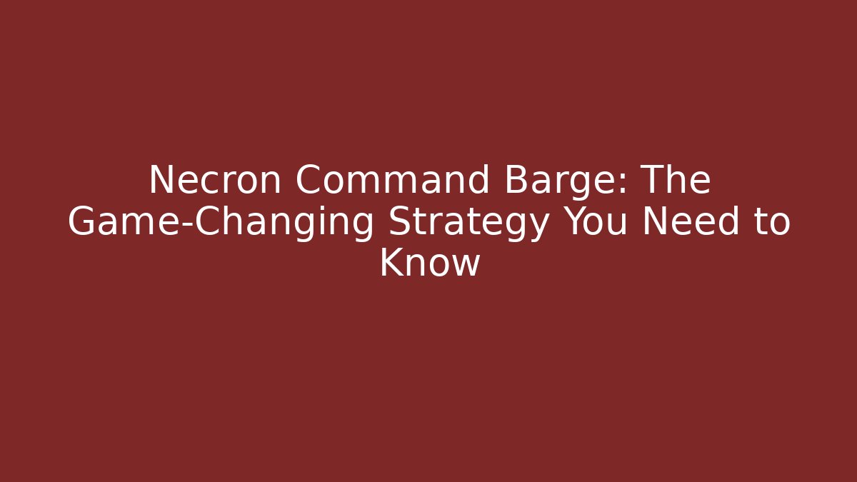 Necron Command Barge: The Game-Changing Strategy You Need to Know