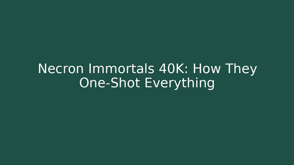 Necron Immortals 40K: How They One-Shot Everything