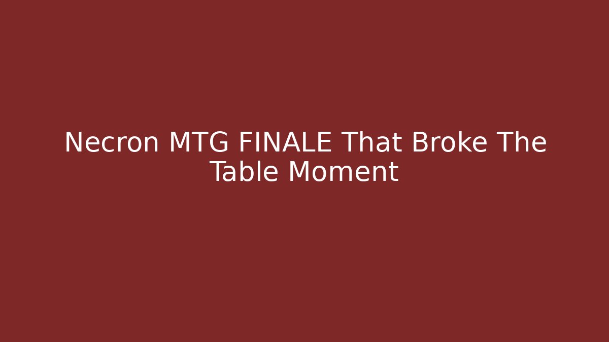 Necron MTG FINALE That Broke The Table Moment