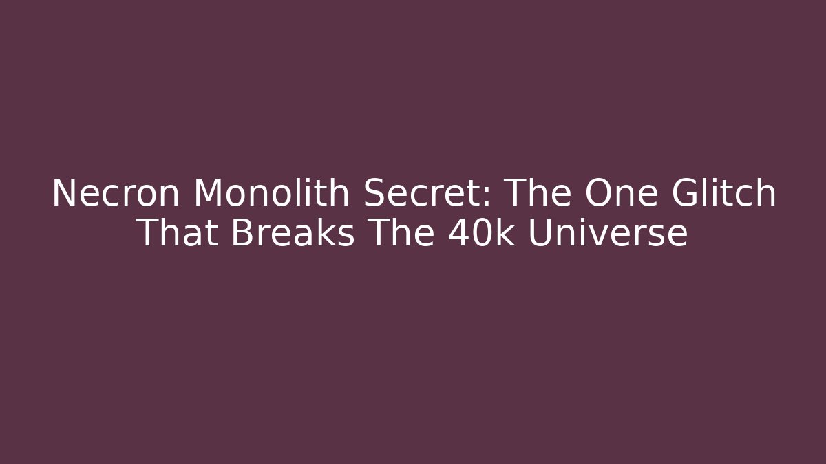 Necron Monolith Secret: The One Glitch That Breaks The 40k Universe