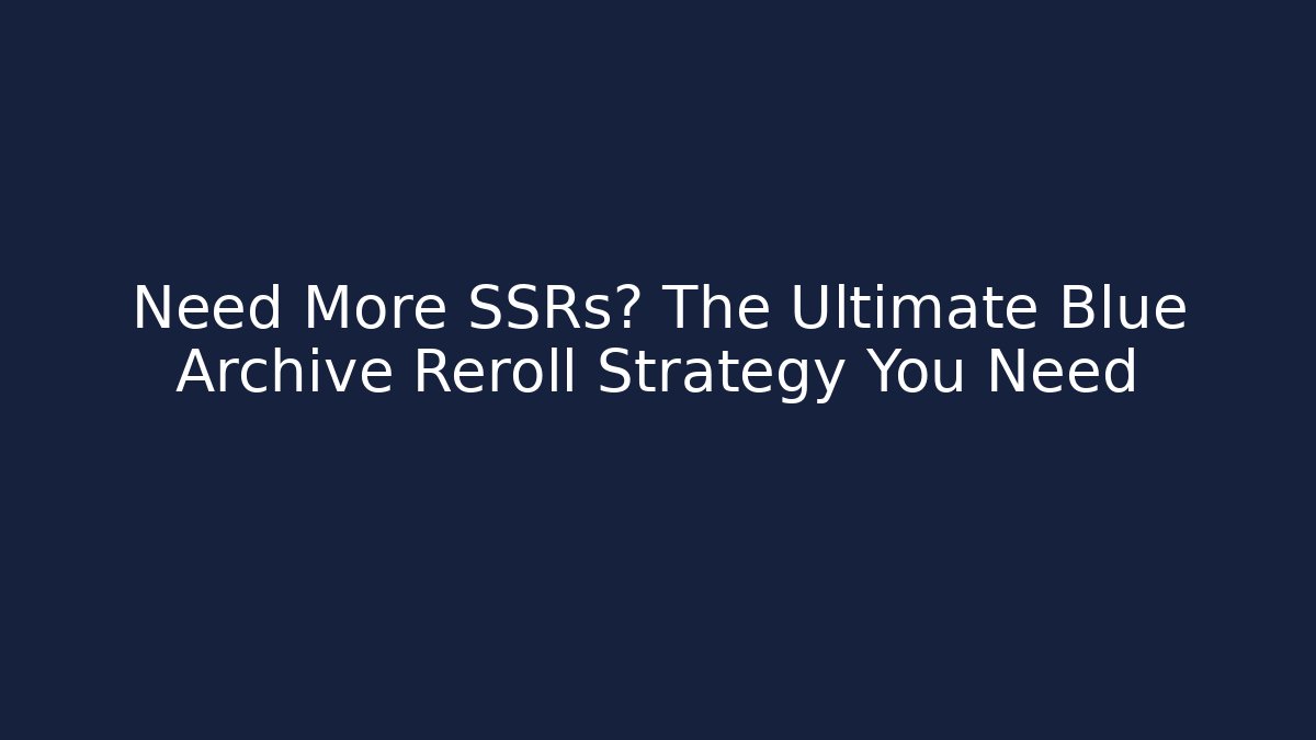 Need More SSRs? The Ultimate Blue Archive Reroll Strategy You Need