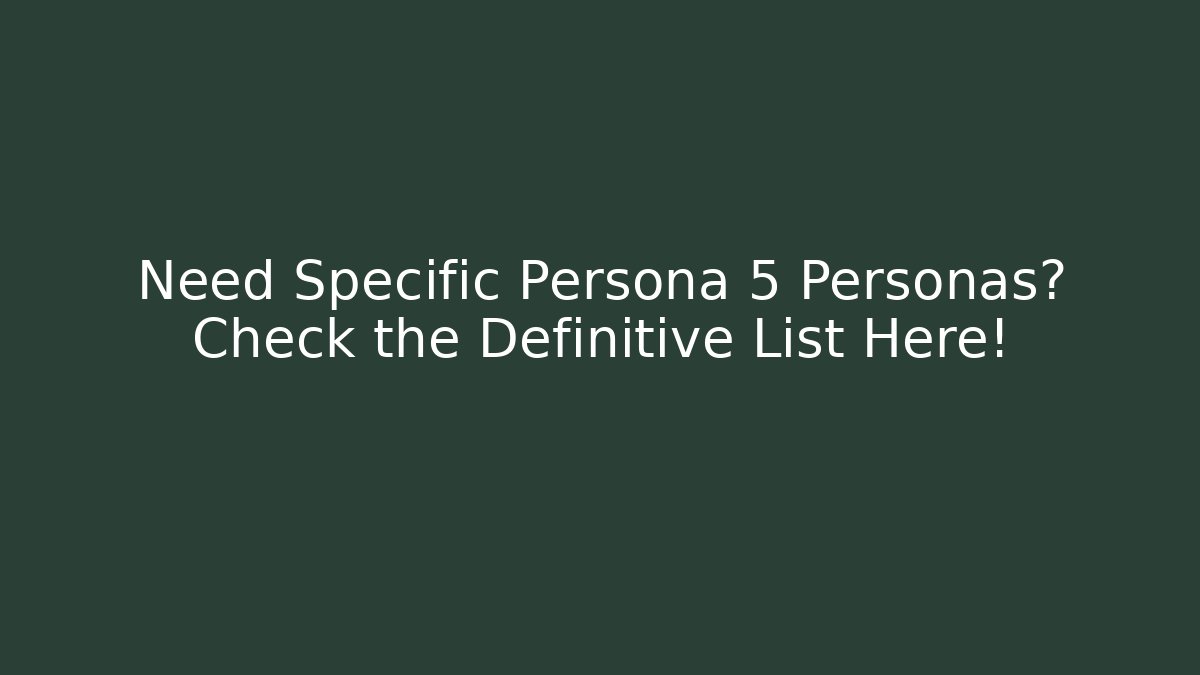 Need Specific Persona 5 Personas? Check the Definitive List Here!