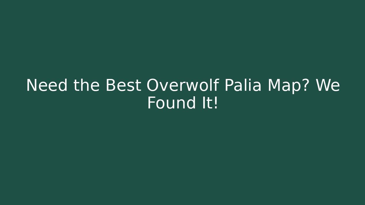 Need the Best Overwolf Palia Map? We Found It!
