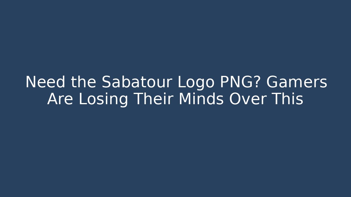Need the Sabatour Logo PNG? Gamers Are Losing Their Minds Over This