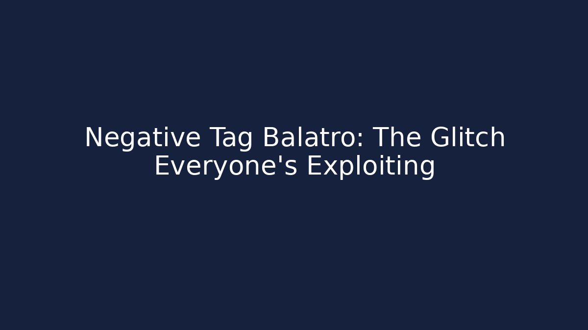 Negative Tag Balatro: The Glitch Everyone’s Exploiting - Critter Realm