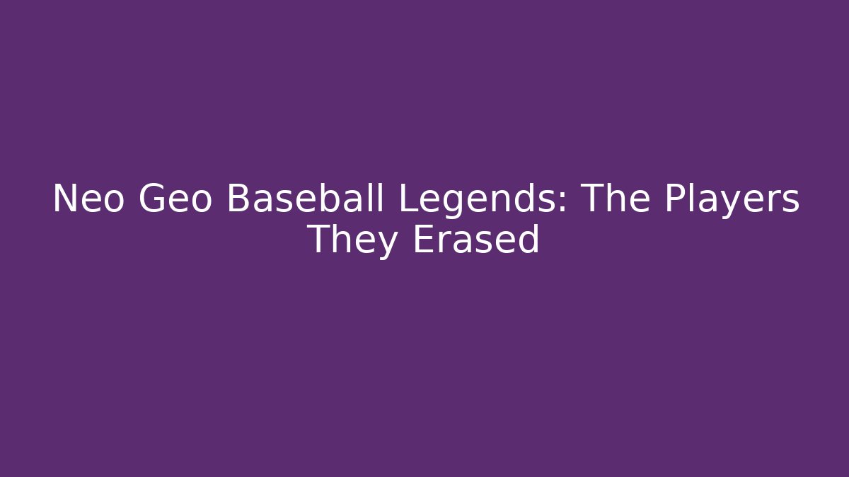Neo Geo Baseball Legends: The Players They Erased - Critter Realm
