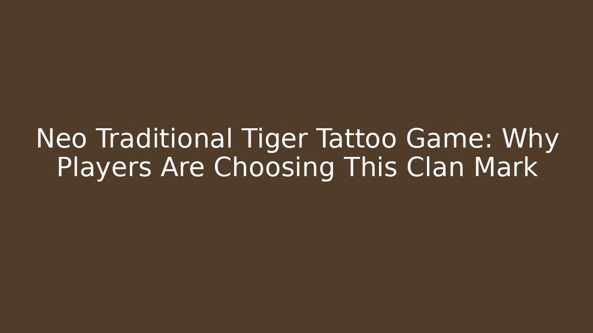Neo Traditional Tiger Tattoo Game: Why Players Are Choosing This Clan Mark - Critter Realm