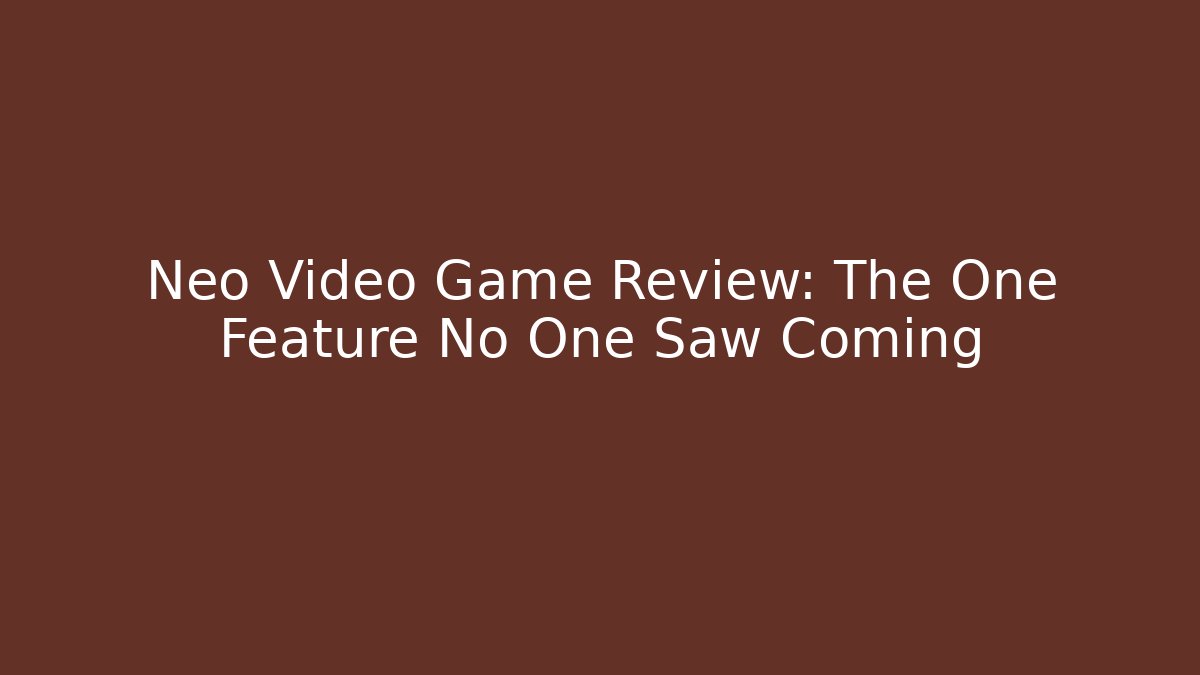Neo Video Game Review: The One Feature No One Saw Coming