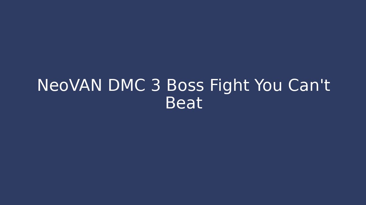 NeoVAN DMC 3 Boss Fight You Can't Beat