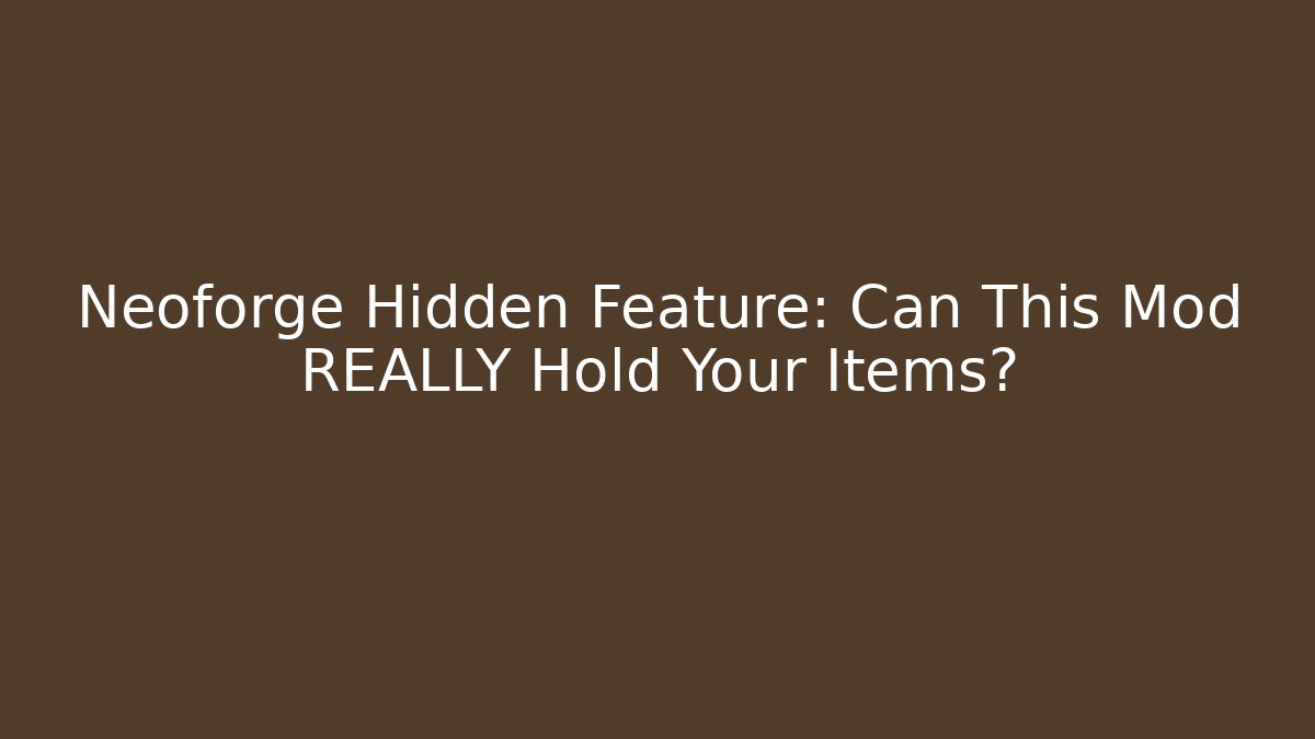 Neoforge Hidden Feature: Can This Mod REALLY Hold Your Items?