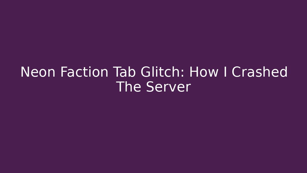Neon Faction Tab Glitch: How I Crashed The Server - Critter Realm
