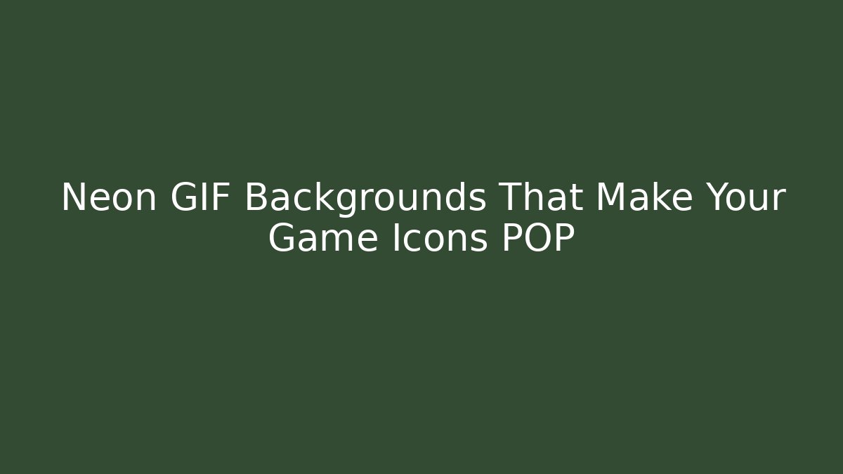 Neon GIF Backgrounds That Make Your Game Icons POP