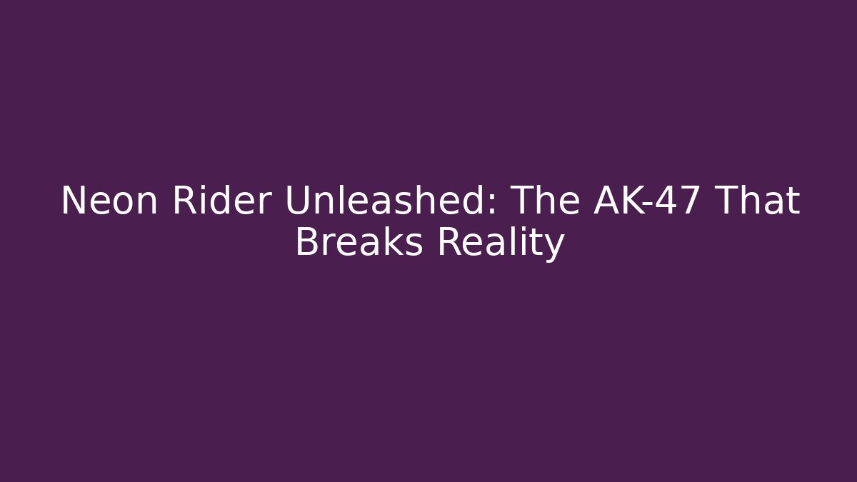 Neon Rider Unleashed: The AK-47 That Breaks Reality