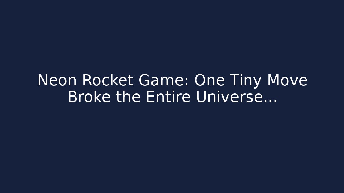 Neon Rocket Game: One Tiny Move Broke the Entire Universe…