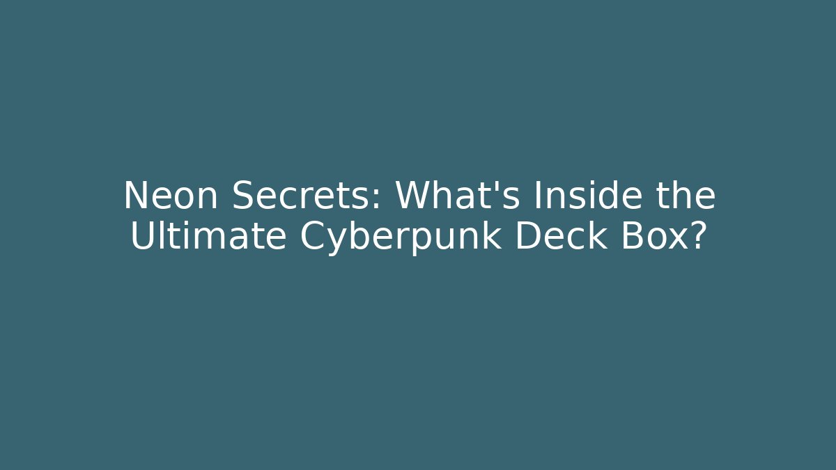 Neon Secrets: What's Inside the Ultimate Cyberpunk Deck Box? - Critter Realm