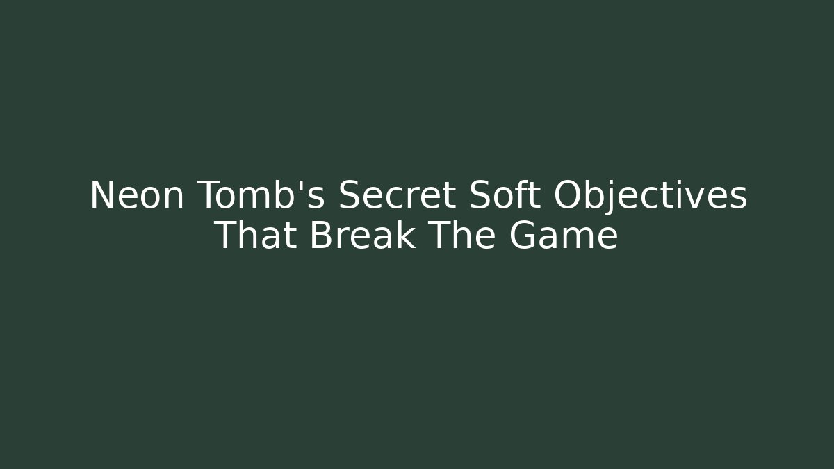 Neon Tomb's Secret Soft Objectives That Break The Game