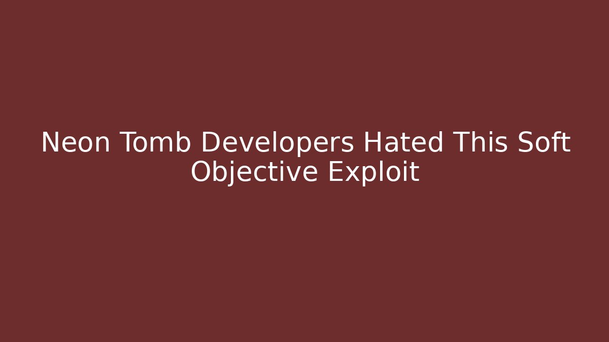 Neon Tomb Developers Hated This Soft Objective Exploit - Critter Realm