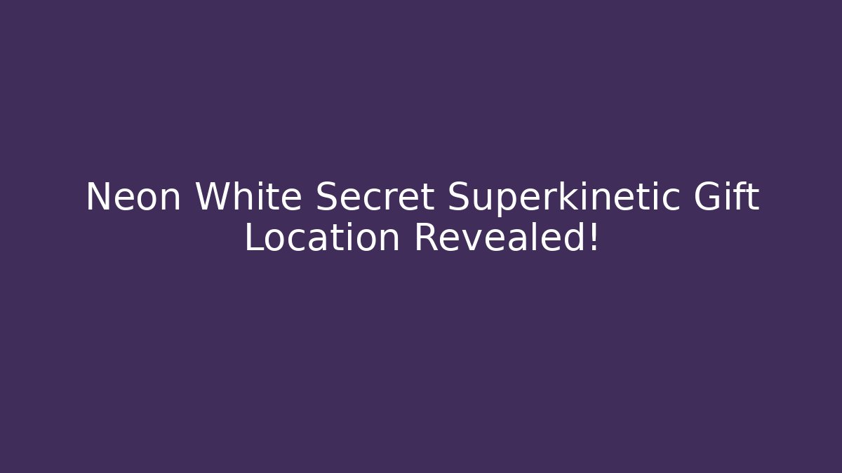 Neon White Secret Superkinetic Gift Location Revealed!