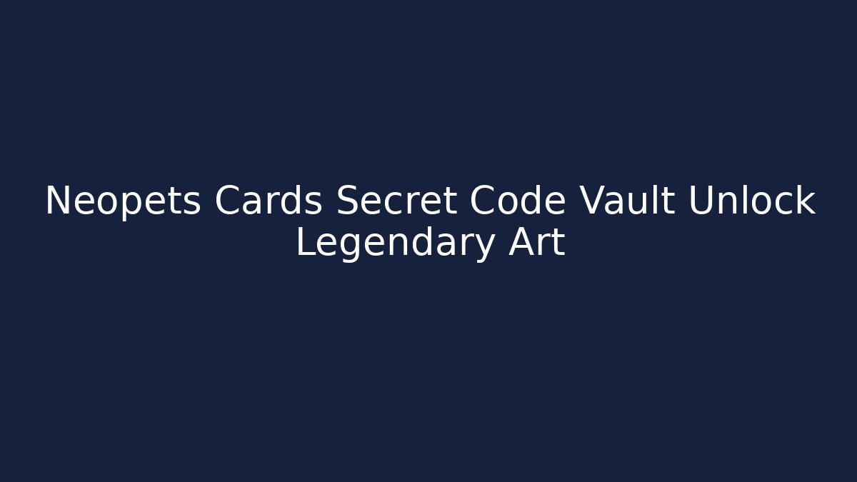 Neopets Cards Secret Code Vault Unlock Legendary Art - Critter Realm