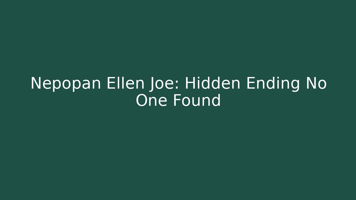 Nepopan Ellen Joe: Hidden Ending No One Found