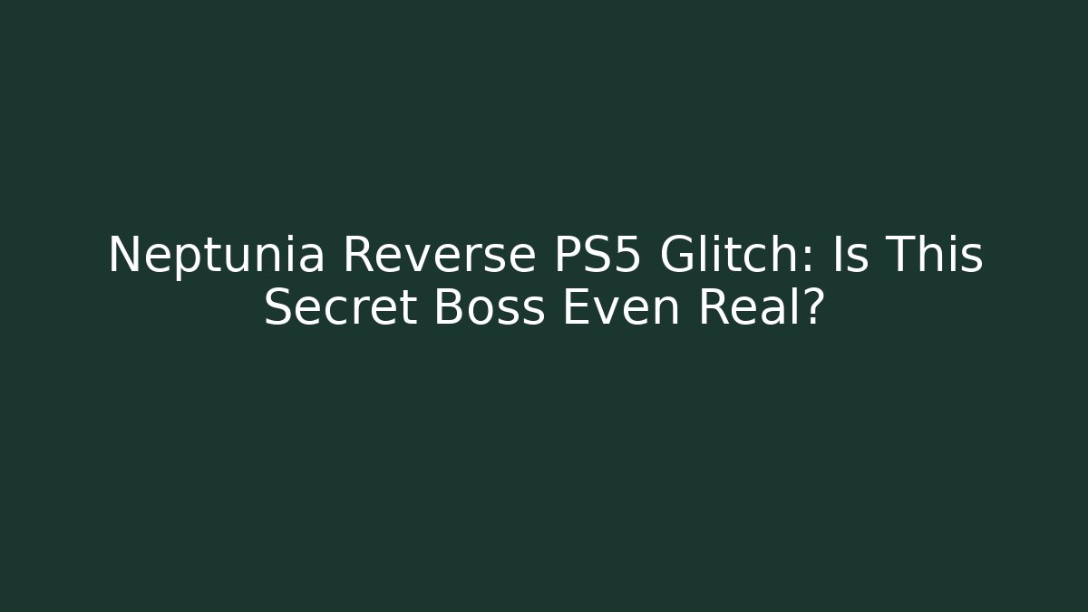 Neptunia Reverse PS5 Glitch: Is This Secret Boss Even Real?