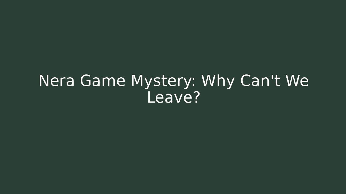 Nera Game Mystery: Why Can't We Leave? - Critter Realm