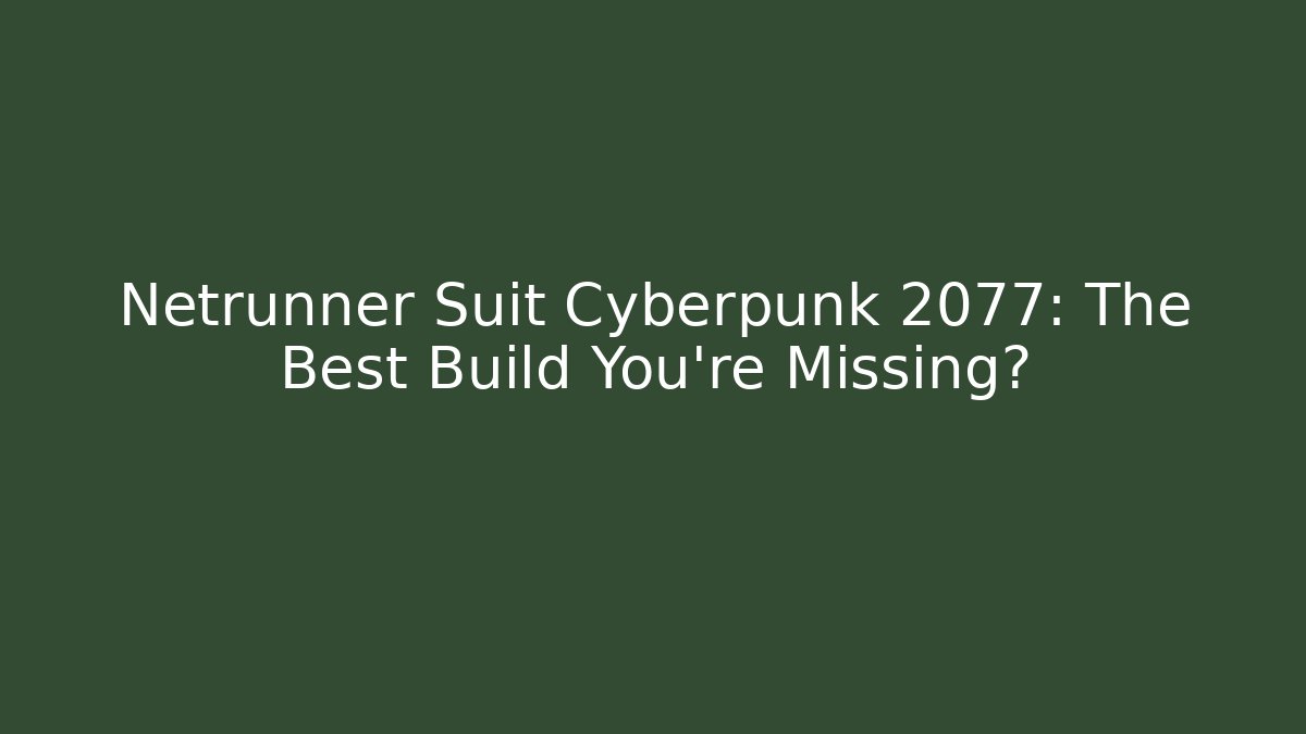 Netrunner Suit Cyberpunk 2077: The Best Build You're Missing?