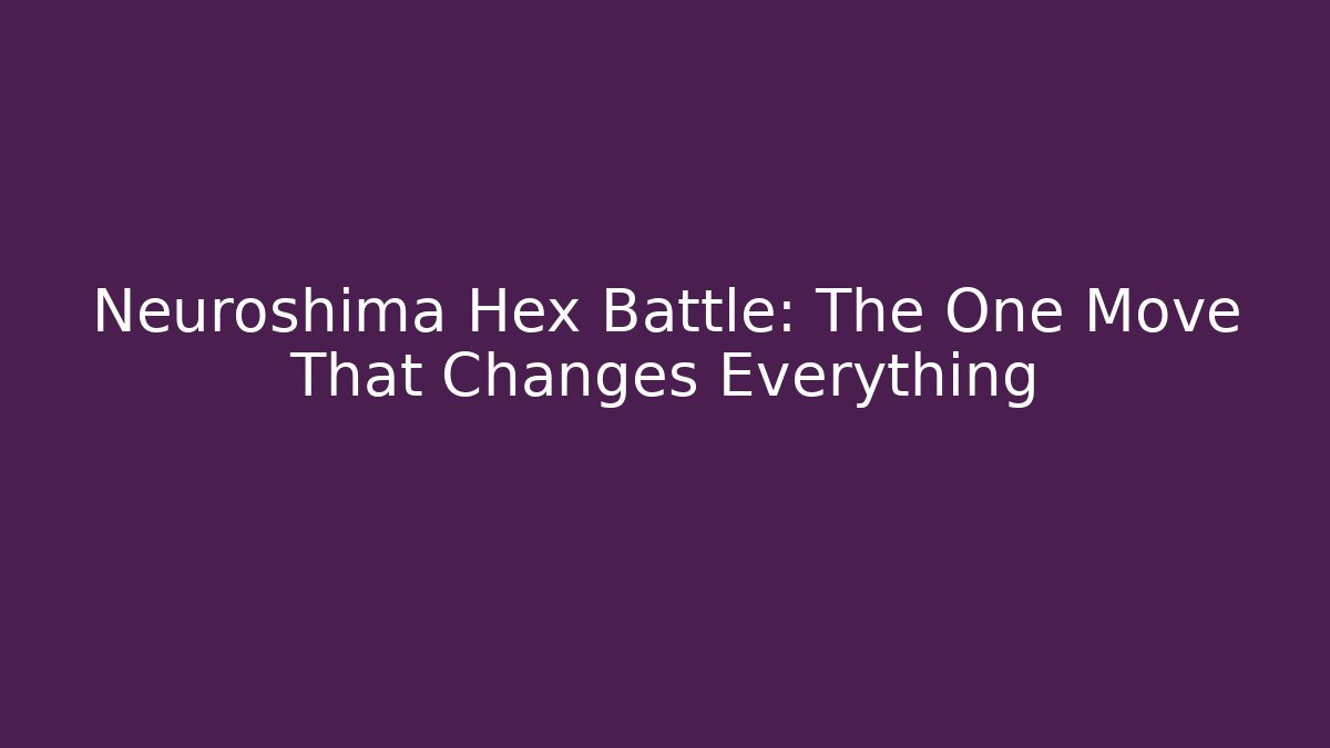 Neuroshima Hex Battle: The One Move That Changes Everything