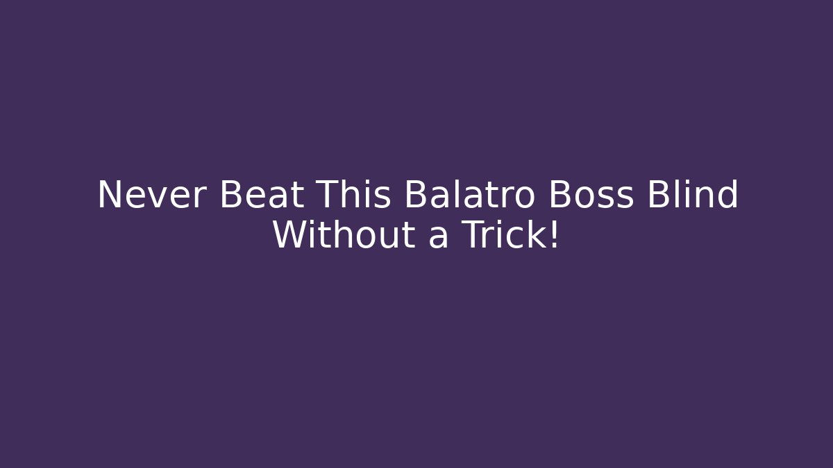 Never Beat This Balatro Boss Blind Without a Trick!