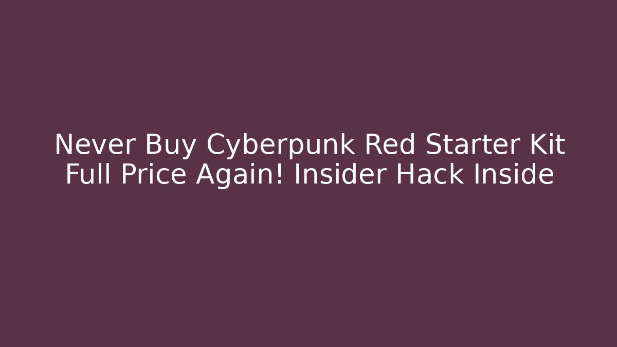 Never Buy Cyberpunk Red Starter Kit Full Price Again! Insider Hack Inside